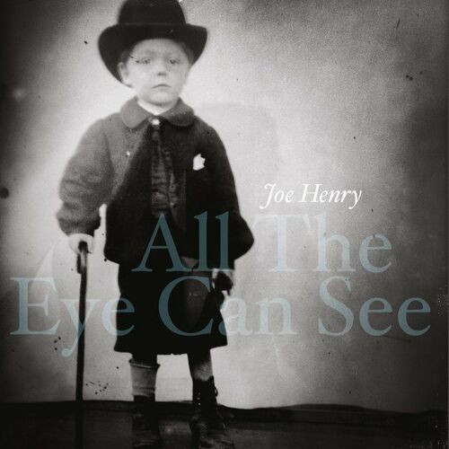 Joe Henry – All the Eye Can See (2023)  MP3 320kbps