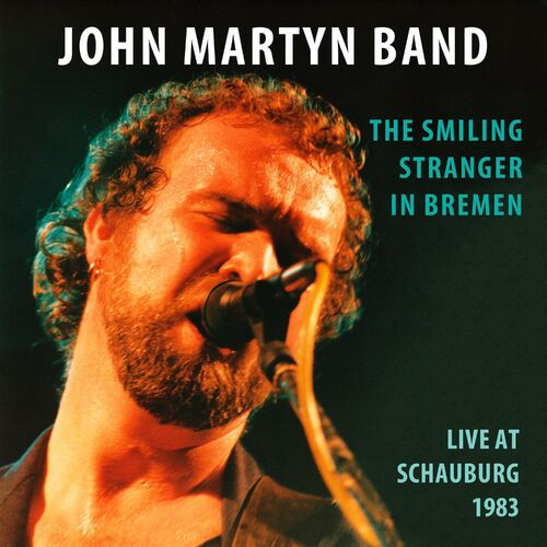 John Martyn – The Smiling Stranger In Bremen (Live at Schauburg 1983) (2023) MP3 320kbps