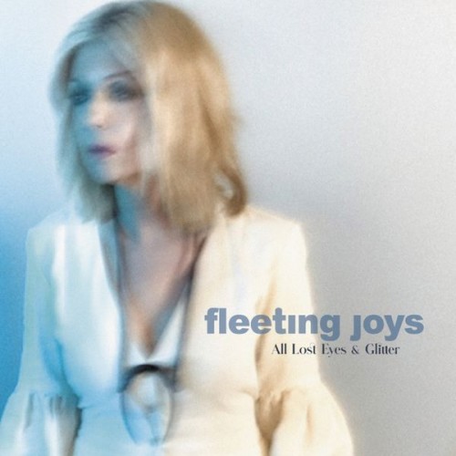 Fleeting Joys – All Lost Eyes And Glitter (2021) [FLAC 24 bit, 96 kHz]