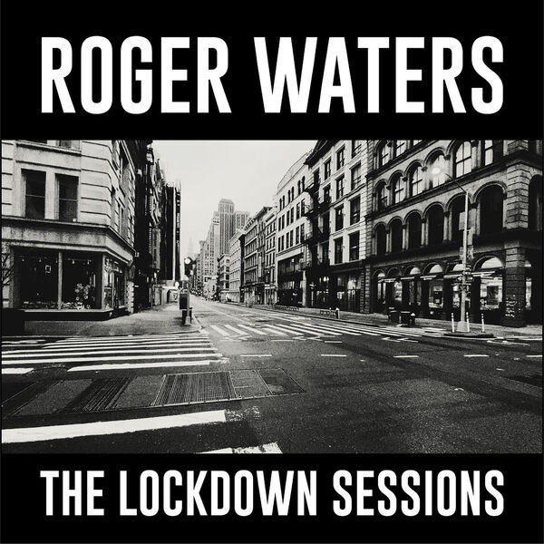 Roger Waters - The Lockdown Sessions (2022) [FLAC 24bit/48kHz] Download