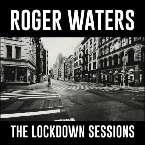 Roger Waters – The Lockdown Sessions (2022) [FLAC 24 bit, 48 kHz]