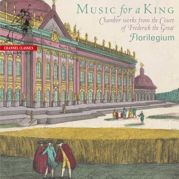 Florilegium – MUSIC FOR A KING – Chamber Works from the Court of Frederick the Great (2019) [Official Digital Download 24bit/192kHz]