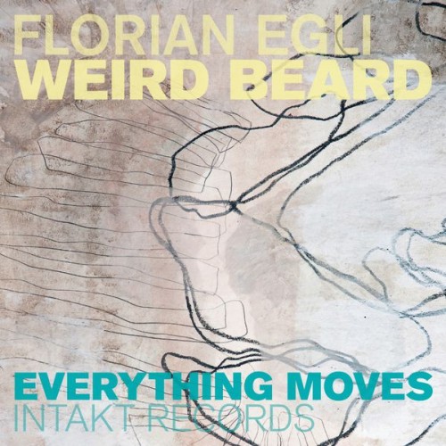 Florian Egli Weird Beard – Everything Moves (2016) [FLAC 24 bit, 44,1 kHz]