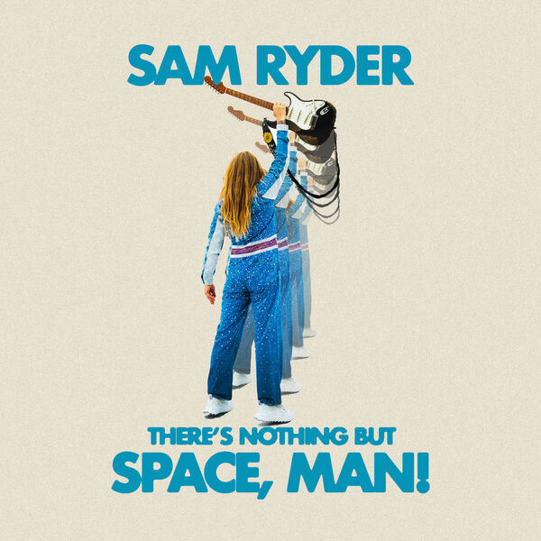 Sam Ryder - There’s Nothing But Space, Man! (2022) [FLAC 24bit/44,1kHz]