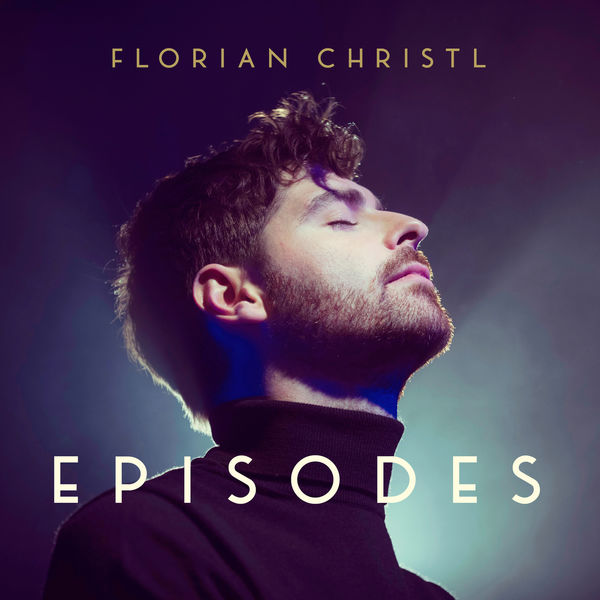 Florian Christl – Episodes (2020) [Official Digital Download 24bit/48kHz]