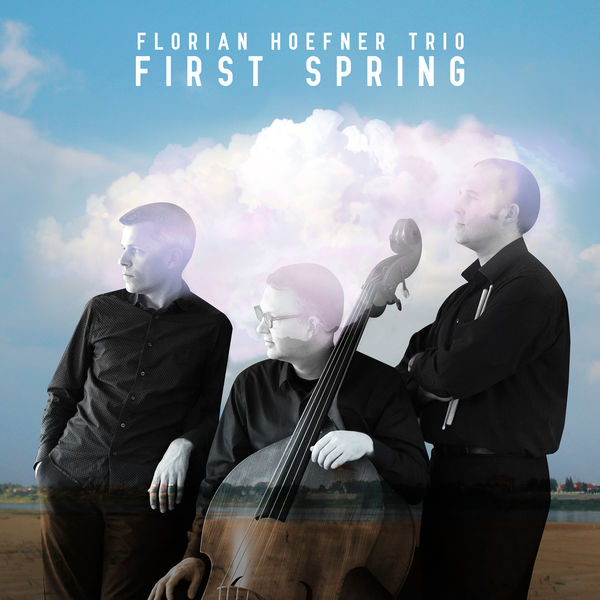 Florian Hoefner Trio – First Spring (2019) [Official Digital Download 24bit/44,1kHz]