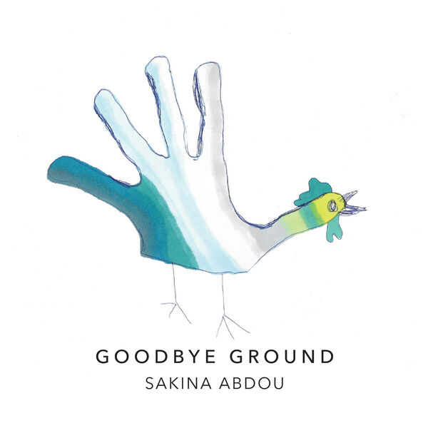 Sakina Abdou - Goodbye Ground (2022) [FLAC 24bit/48kHz] Download