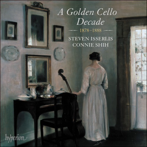 Steven Isserlis, Connie Shih – A Golden Cello Decade, 1878-1888 (2022) [FLAC 24 bit, 96 kHz]