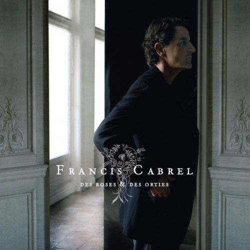 Francis Cabrel – Des roses et des orties (2008) [FLAC 24 bit, 96 kHz]