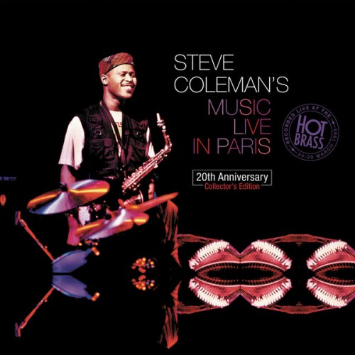 Steve Coleman – Steve Coleman’s Music Live In Paris : 20th Anniversary Collector’s Edition (2015) [FLAC 24 bit, 44,1 kHz]