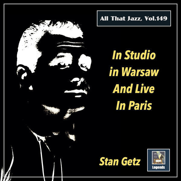 Stan Getz Quartet – All That Jazz, Vol. 149: Stan Getz in Studio in Warsaw and Live in Paris (2022) [FLAC 24bit/48kHz]