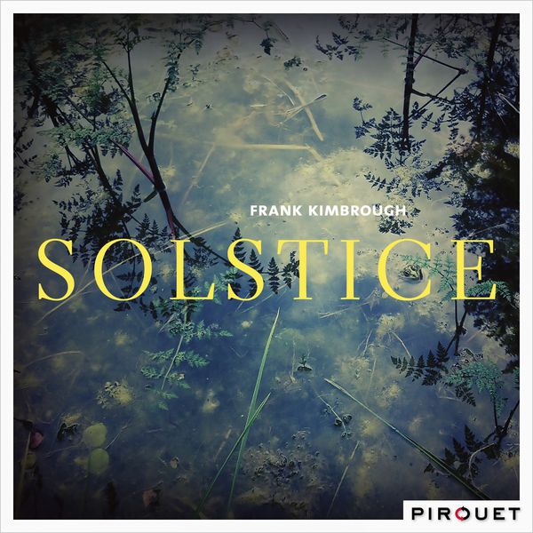 Frank Kimbrough – Solstice (2016) [Official Digital Download 24bit/96kHz]