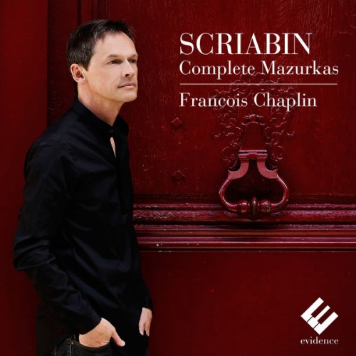 François Chaplin – Scriabin: Complete Mazurkas (2014) [FLAC 24 bit, 48 kHz]