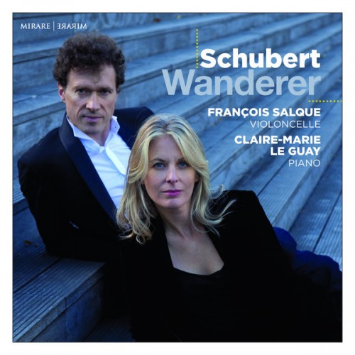 François Salque, Claire-Marie Le Guay – Schubert: Wanderer (2018) [FLAC 24 bit, 96 kHz]