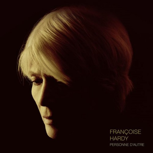 Françoise Hardy – Personne d’autre (2018) [FLAC 24 bit, 96 kHz]