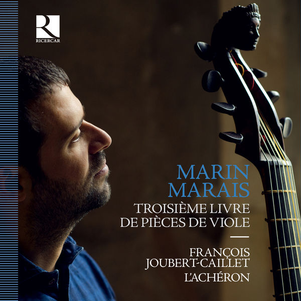 François Joubert-Caillet & L’Achéron – Marais: Troisième livre de pièces de viole (2021) [Official Digital Download 24bit/88,2kHz]