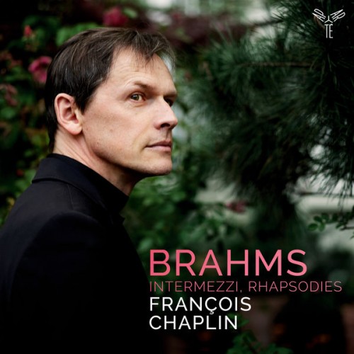 François Chaplin – Brahms: Intermezzi, Rhapsodies (2019) [FLAC 24 bit, 96 kHz]