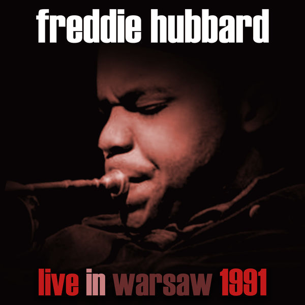 Freddie Hubbard – Live In Warsaw 1991 (Live at the Jazz Jamboree Warszawa, 24/10/1991) (2018) [Official Digital Download 24bit/96kHz]