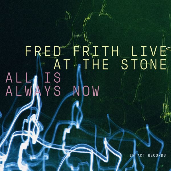 Fred Frith – All Is Always Now (Live) (2019) [Official Digital Download 24bit/44,1kHz]