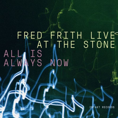 Fred Frith – All Is Always Now (Live) (2019) [FLAC 24 bit, 44,1 kHz]