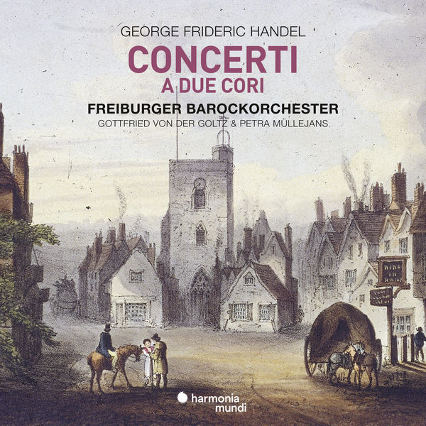 Freiburger Barockorchester, Petra Müllejans & Gottfried von der Goltz – Handel: Concerti a due cori (2018) [Official Digital Download 24bit/96kHz]