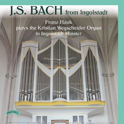 Franz Hauk – J.S. Bach from Ingolstadt (2021) [FLAC 24 bit, 96 kHz]