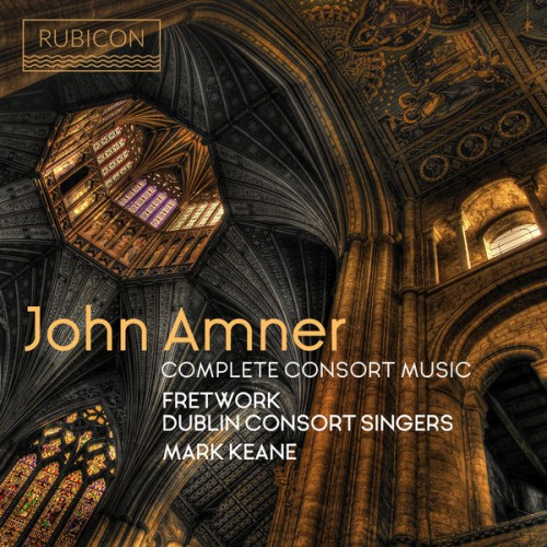 Fretwork, Dublin Consort Singers, Mark Keane – John Amner: Complete Consort Music (2019) [FLAC 24 bit, 96 kHz]