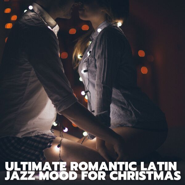 Various Artists - Ultimate Romantic Latin Jazz Mood for Christmas (2022) [FLAC 24bit/44,1kHz] Download