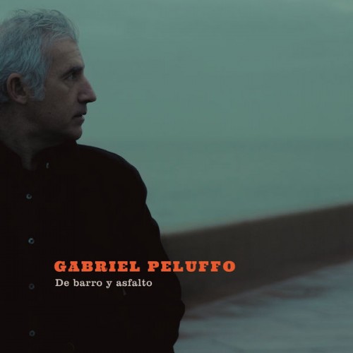 Gabriel Peluffo – De Barro y Asfalto (2017) [FLAC 24 bit, 44,1 kHz]