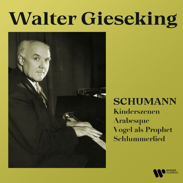 Walter Gieseking – Schumann: Arabesque, Kindeszenen & Vogel als Prophet (2022) [Official Digital Download 24bit/192kHz]