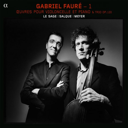 Eric Le Sage, François Salque, Paul Meyer – Gabriel Fauré – 1: Œuvres pour violoncelle & piano – Trio (2011) [FLAC 24 bit, 88,2 kHz]
