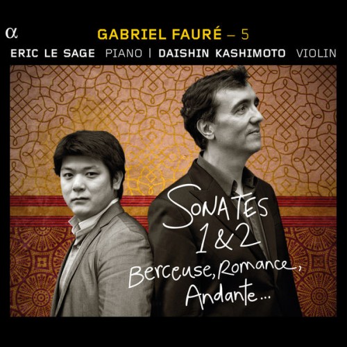 Eric Le Sage, Daishin Kashimoto – Gabriel Fauré – 5: Sonates pour violon, Berceuse, Romance (2013) [FLAC 24 bit, 88,2 kHz]
