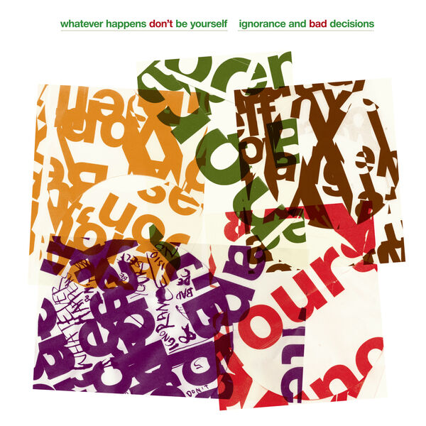 Whatever Happens Don´t Be Yourself! - Ignorance and Bad Decisions (2023) [FLAC 24bit/48kHz] Download