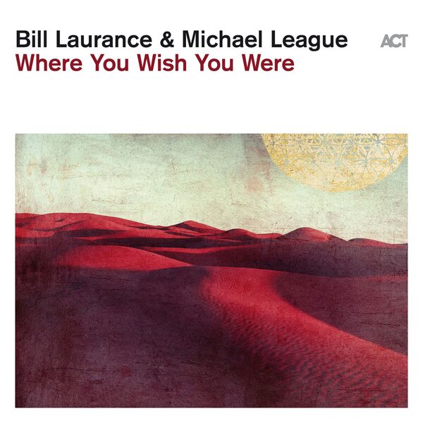Bill Laurance, Michael League - Where You Wish You Were (2023) [FLAC 24bit/96kHz] Download