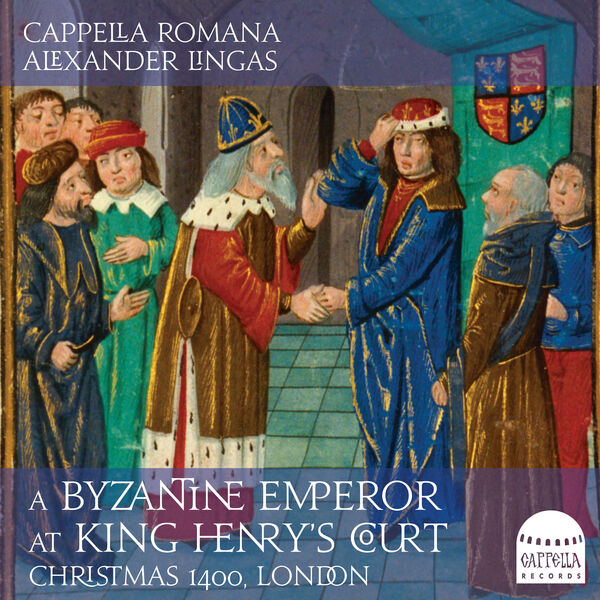 Cappella Romana - A Byzantine Emperor at King Henry's Court (2023) [FLAC 24bit/192kHz] Download