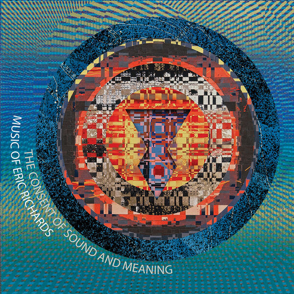 Andy Kozar - The Consent of Sound and Meaning: Music of Eric Richards (2023) [FLAC 24bit/96kHz] Download
