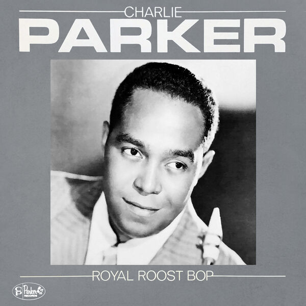 Charlie Parker – Royal Roost Bop (1950/2023) [Official Digital Download 24bit/96kHz]