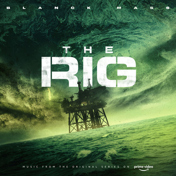 Blanck Mass - The Rig (Prime Video Original Series Soundtrack) (2023) [FLAC 24bit/44,1kHz] Download