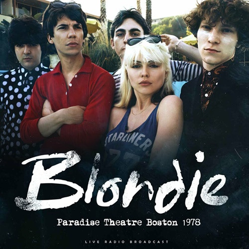 Blondie – Paradise Theatre Boston 1978 (live) (2023) FLAC