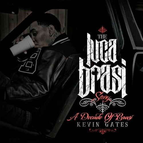 Kevin Gates – THE LUCA BRASI STORY (A DECADE OF BRASI) (2023) MP3 320kbps