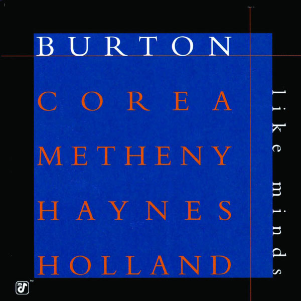 Gary Burton, Chick Corea, Pat Metheny, Roy Haynes, Dave Holland – Like Minds (1998/2006) [Official Digital Download 24bit/88,2kHz]