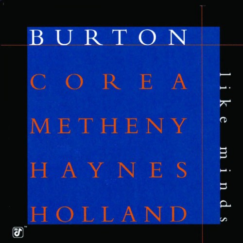Gary Burton, Chick Corea, Pat Metheny, Roy Haynes, Dave Holland – Like Minds (1998/2006) [FLAC 24 bit, 88,2 kHz]