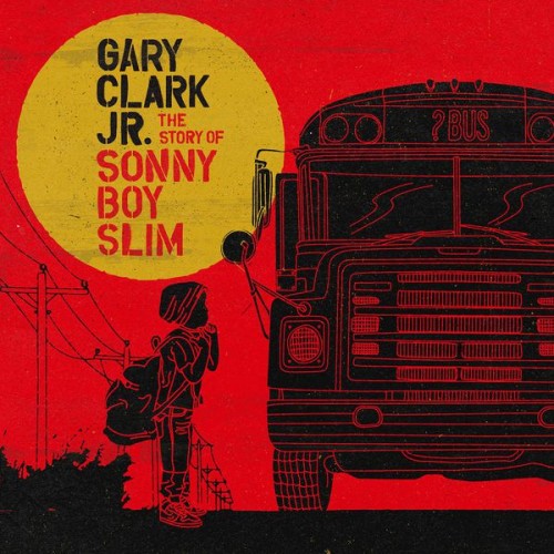 Gary Clark Jr. – The Story of Sonny Boy Slim (2015) [FLAC 24 bit, 96 kHz]