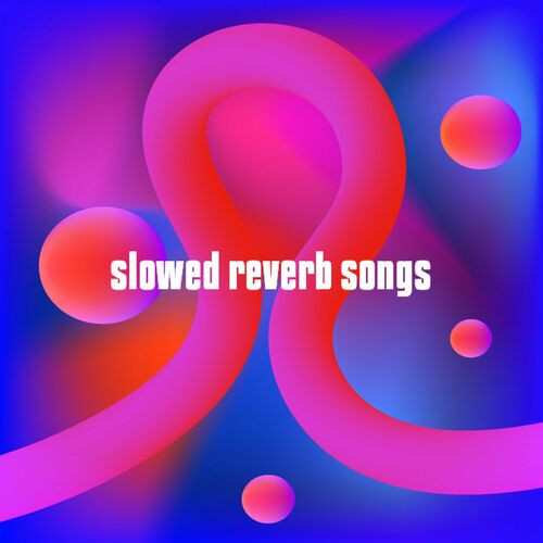 Various-Artists---slowed-reverb-songs35210cf472db539d.jpg