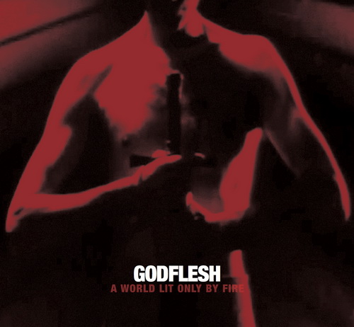 Godflesh – A World Lit Only By Fire (2014) [FLAC 24 bit, 44,1 kHz]