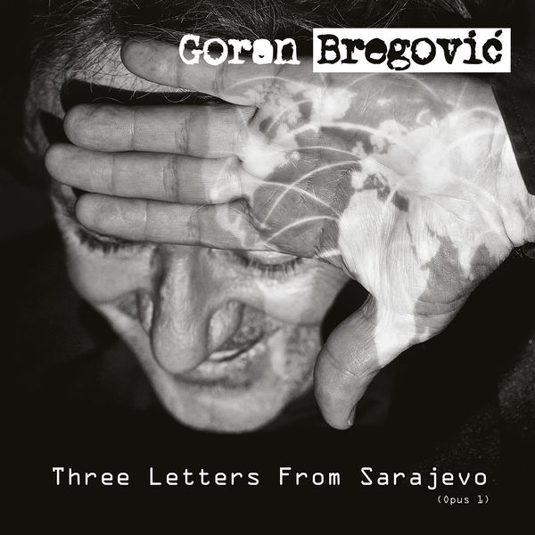 Goran Bregovic – Three Letters From Sarajevo (Opus 1) (2017) [Official Digital Download 24bit/44,1kHz]