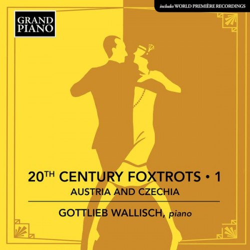 Gottlieb Wallisch – 20th Century Foxtrots, Vol. 1: Austria & Czechia (2020) [FLAC 24 bit, 48 kHz]