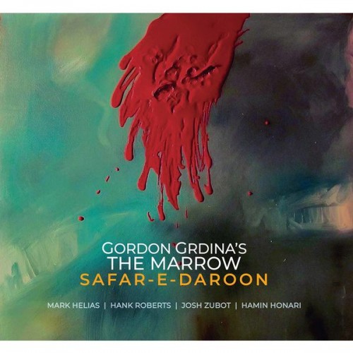 Gordon Grdina’s The Marrow – Safar-e-daroon (2020) [FLAC 24 bit, 88,2 kHz]