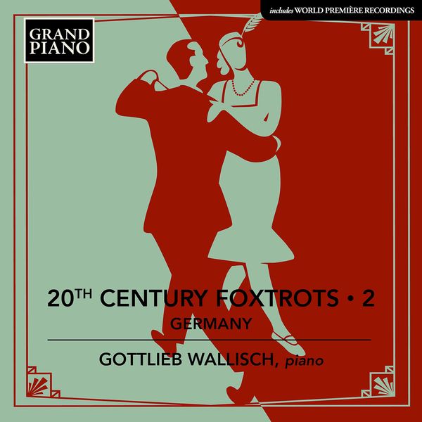 Gottlieb Wallisch – 20th Century Foxtrots, Vol. 2 (2020) [Official Digital Download 24bit/48kHz]