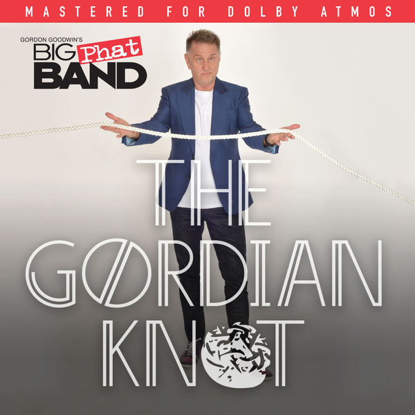 Gordon Goodwin’s Big Phat Band – The Gordian Knot (The Dolby Atmos Version) (2020) [Official Digital Download 24bit/96kHz]